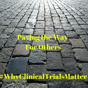 Paving the Way For Others #WhyClinicalTrialsMatter (1)